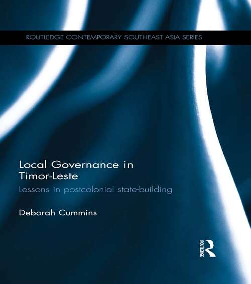 Book cover of Local Governance in Timor-Leste: Lessons in postcolonial state-building (Routledge Contemporary Southeast Asia Series)