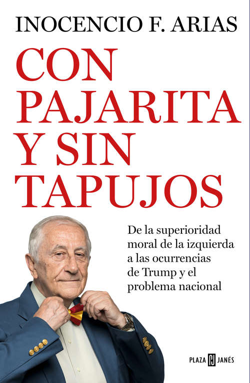 Book cover of Con pajarita y sin tapujos: De la superioridad moral de la izquierda a las ocurrencias de Trump y el problema nacional