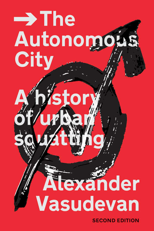 Book cover of The Autonomous City: A History of Urban Squatting