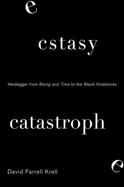 Book cover of Ecstasy, Catastrophe: Heidegger from Being and Time to the Black Notebooks (SUNY series in Contemporary Continental Philosophy)