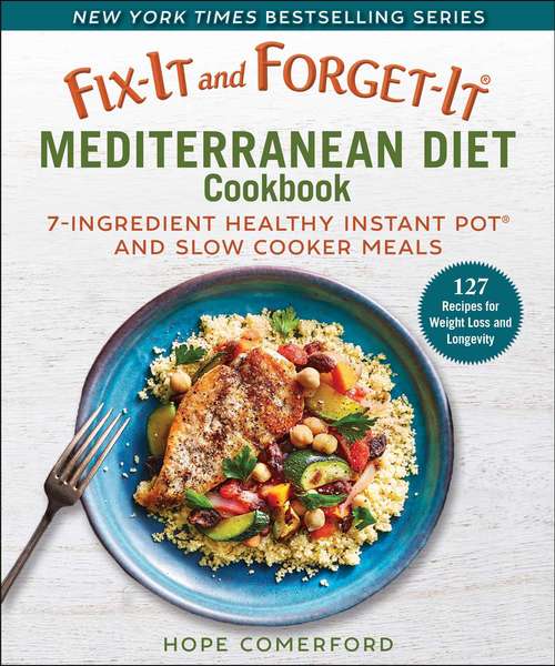 Book cover of Fix-It and Forget-It Mediterranean Diet Cookbook: 7-Ingredient Healthy Instant Pot and Slow Cooker Meals (Fix-It and Forget-It)