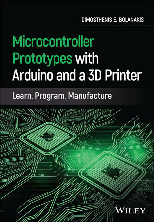 Book cover of Microcontroller Prototypes with Arduino and a 3D Printer: Learn, Program, Manufacture