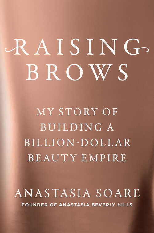 Book cover of Raising Brows: My Story of Building a Billion-Dollar Beauty Empire