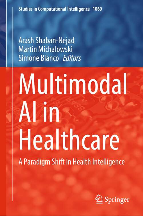 Multimodal AI in Healthcare: A Paradigm Shift in Health Intelligence (Studies in Computational Intelligence #1060)
