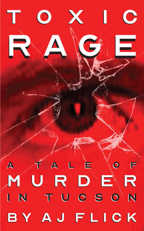 Book cover of Toxic Rage: A Tale of Murder in Tucson