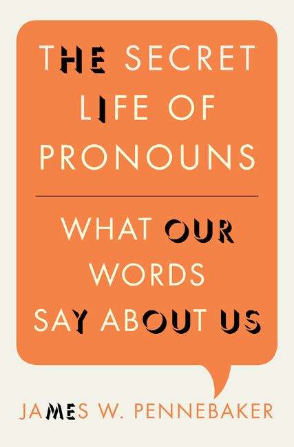 Book cover of The Secret Life of Pronouns: What Our Words Say About Us