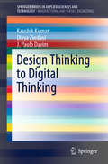 Design Thinking to Digital Thinking (SpringerBriefs in Applied Sciences and Technology)