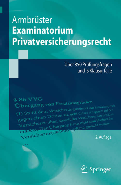 Book cover of Examinatorium Privatversicherungsrecht: Über 850 Prüfungsfragen und 5 Klausurfälle (2. Aufl. 2019) (Springer-Lehrbuch)