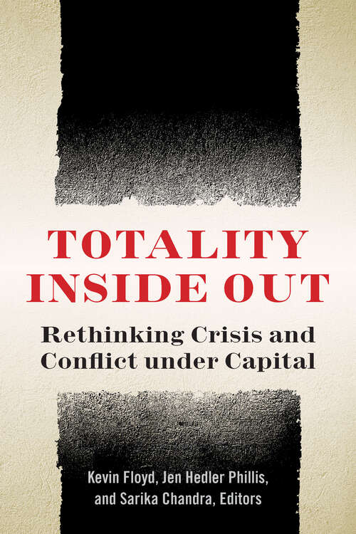 Totality Inside Out: Rethinking Crisis and Conflict under Capital