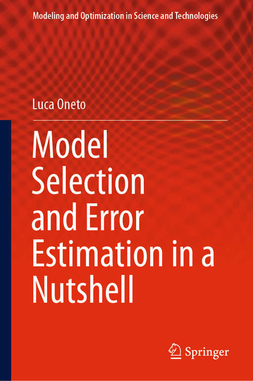 Book cover of Model Selection and Error Estimation in a Nutshell (1st ed. 2020) (Modeling and Optimization in Science and Technologies #15)