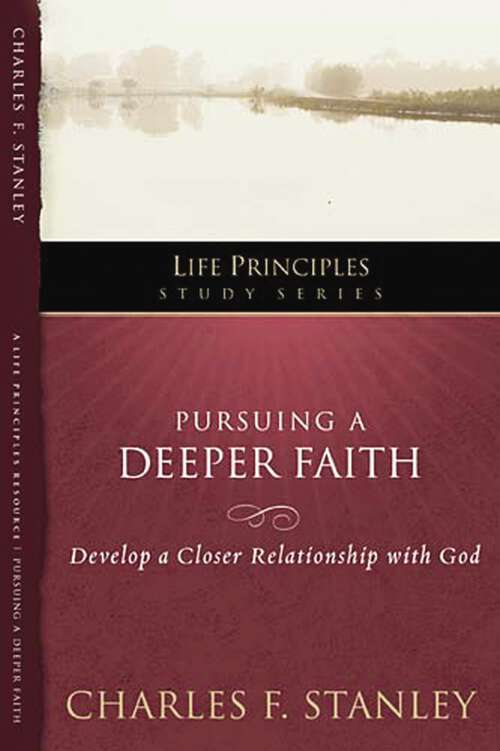 Book cover of Pursuing a Deeper Faith: Pursuing a Deeper Faith (Life Principles Study Series)