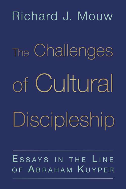 Book cover of The Challenges of Cultural Discipleship: Essays in the Line of Abraham Kuyper