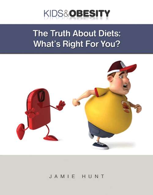 Book cover of The Truth About Diets: What's Right for You? (Kids & Obesity)
