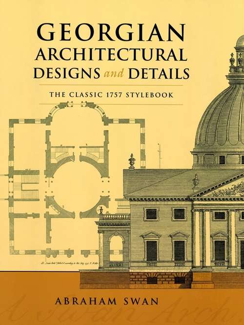 Book cover of Georgian Architectural Designs and Details: The Classic 1757 Stylebook