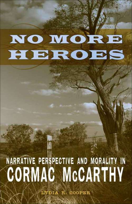 Book cover of No More Heroes: Narrative Perspective and Morality in Cormac McCarthy (Southern Literary Studies)