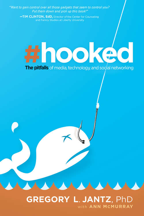 Book cover of Hooked: The Pitfalls of Media, Technology and Social Networking
