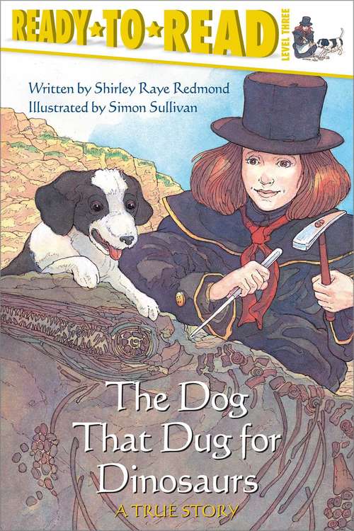 The Dog That Dug For Dinosaurs (Ready-to-Read)