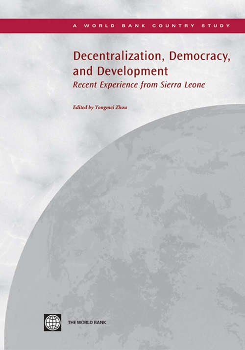 Book cover of Decentralization, Democracy, and Development: Recent Experience from Sierra Leone