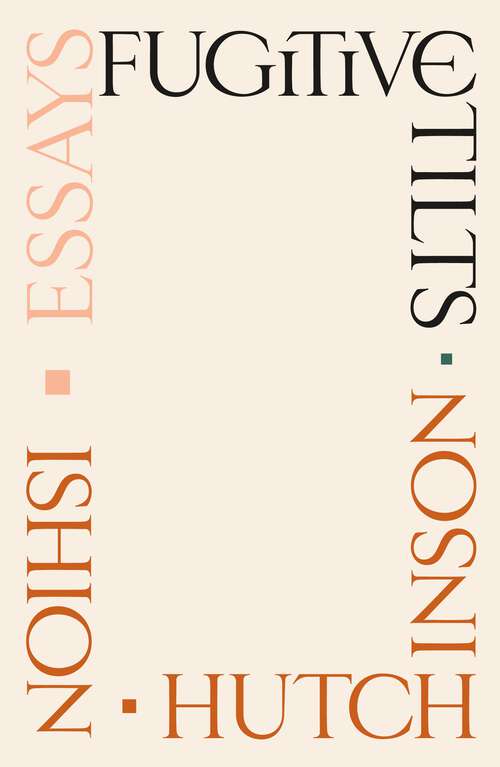 Book cover of Fugitive Tilts: Essays