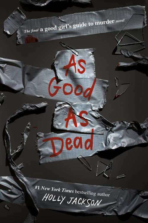 Book cover of As Good as Dead: The Finale to A Good Girl's Guide to Murder (A Good Girl's Guide To Murder #3)
