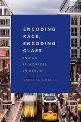 Book cover of Encoding Race, Encoding Class: Indian IT Workers in Berlin