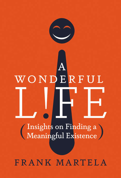 Book cover of A Wonderful Life: Insights on Finding a Meaningful Existence
