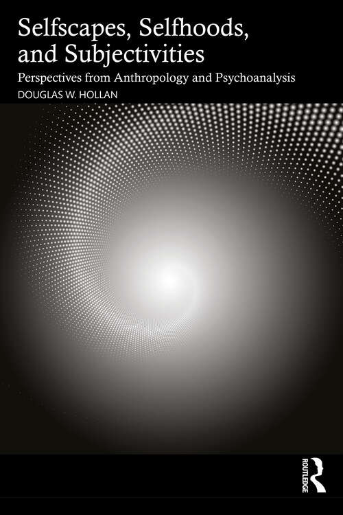 Book cover of Selfscapes, Selfhoods, and Subjectivities: Perspectives from Anthropology and Psychoanalysis (1)