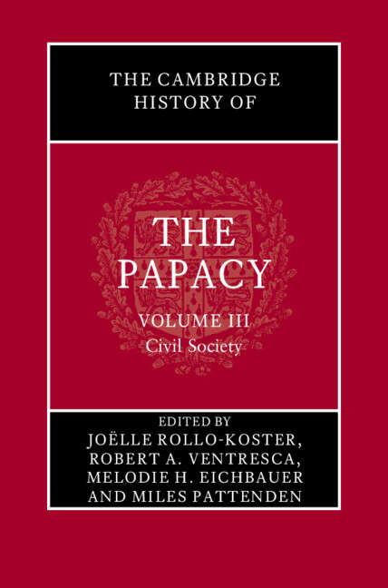 Book cover of The Cambridge History of the Papacy: Volume 3, Civil Society