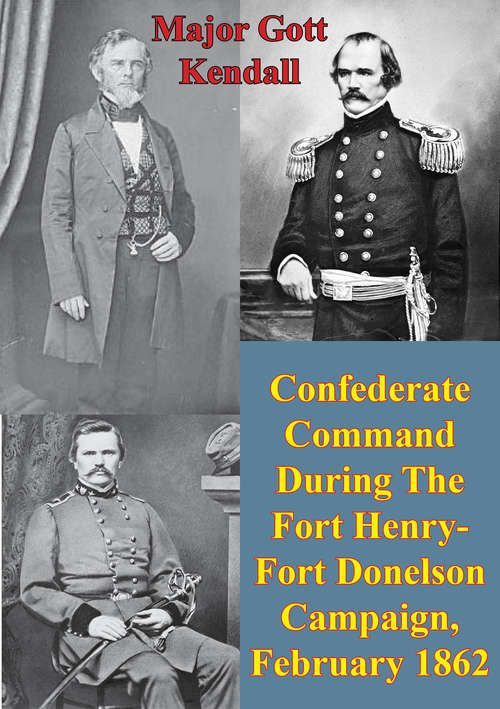 Book cover of Confederate Command During The Fort Henry-Fort Donelson Campaign, February 1862