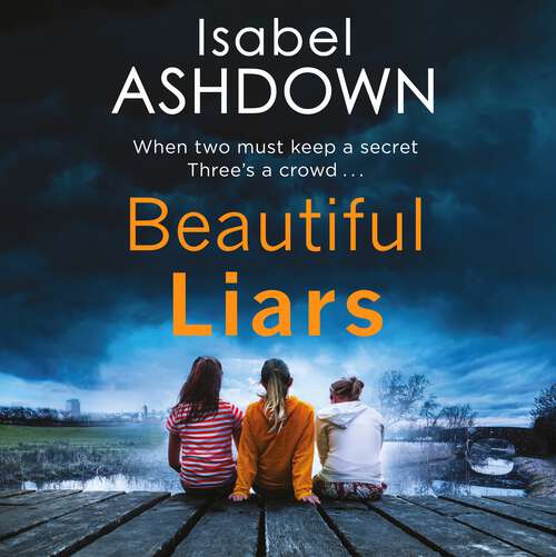 Book cover of Beautiful Liars: a gripping cold case mystery about friendship, family ties and long buried secrets . . .