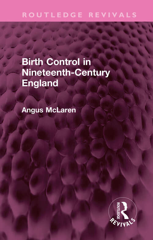 Book cover of Birth Control in Nineteenth-Century England (Routledge Revivals)