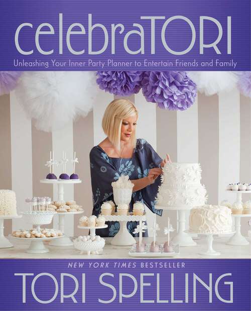Book cover of celebraTORI: Unleashing Your Inner Party Planner to Entertain Friends and Family