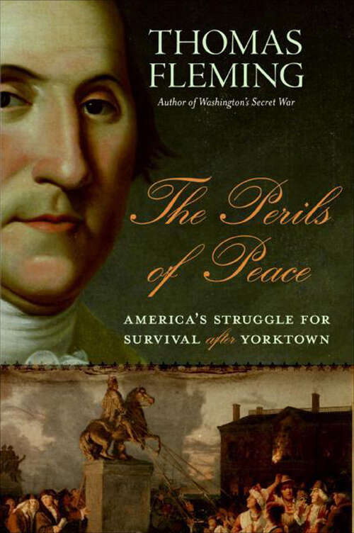 Book cover of The Perils of Peace: America's Struggle for Survival After Yorktown