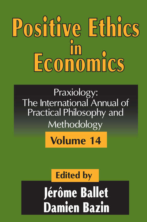 Book cover of Positive Ethics in Economics: Volume 14, Praxiology: The International Annual of Practical Philosophy and Methodology (Praxiology Ser.: Vol. 14)