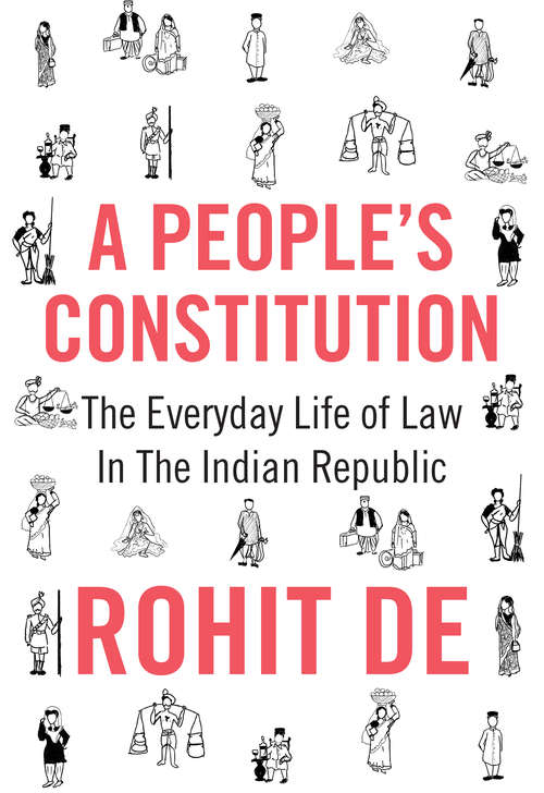 Book cover of A People's Constitution: The Everyday Life of Law in the Indian Republic (Histories of Economic Life #7)