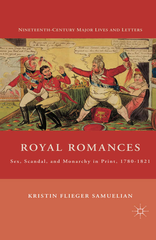 Book cover of Royal Romances: Sex, Scandal , and Monarchy in Print, 1780–1821