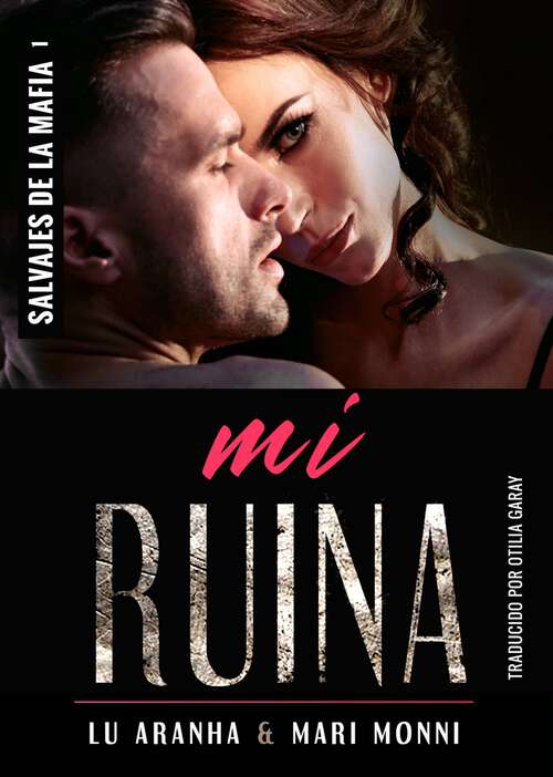 Book cover of Mi Ruina (Salvajes de la Mafia #1)