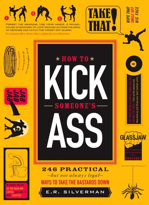 Book cover of How to Kick Someone's Ass: 365 Ways to Take the Bastards Down