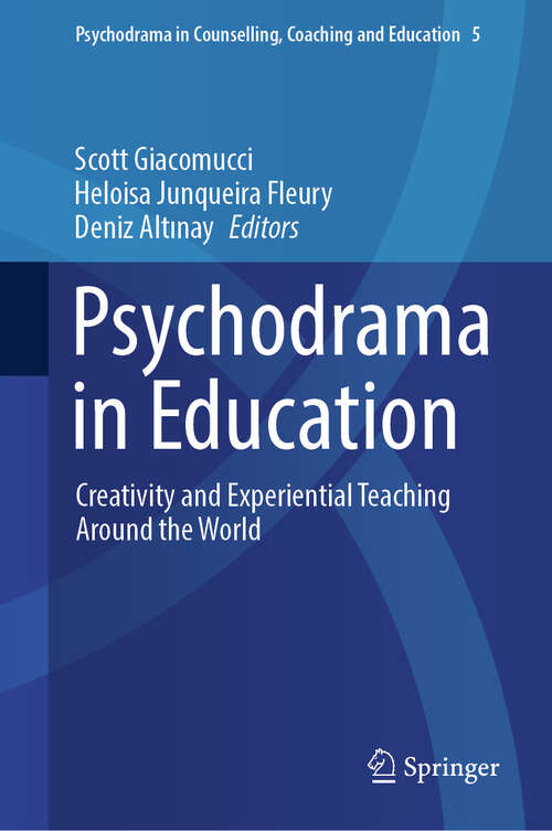 Book cover of Psychodrama in Education: Creativity and Experiential Teaching Around the World (Psychodrama in Counselling, Coaching and Education #5)