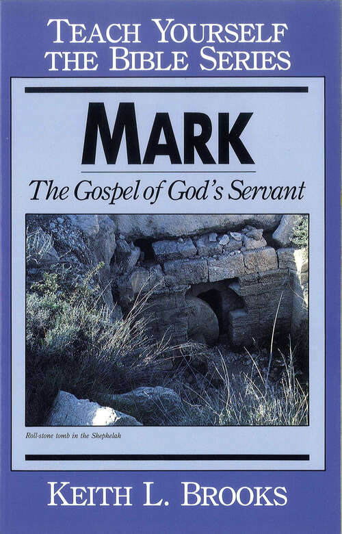 Mark- Teach Yourself the Bible Series: The Gospel of God's Servant (Teach Yourself the Bible)