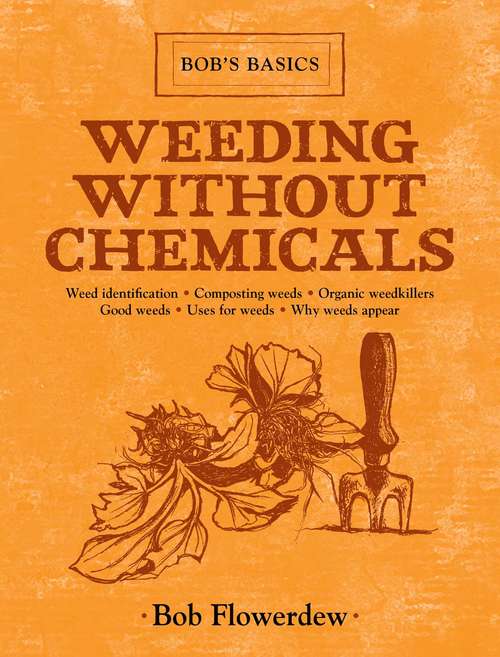 Book cover of Weeding Without Chemicals: Bob's Basics (Bob's Basics)