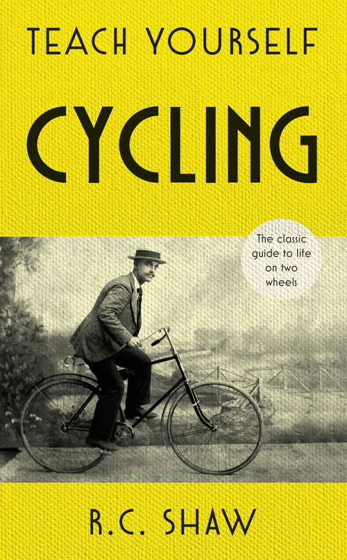 Book cover of Teach Yourself Cycling: The classic guide to life on two wheels (Teach Yourself)