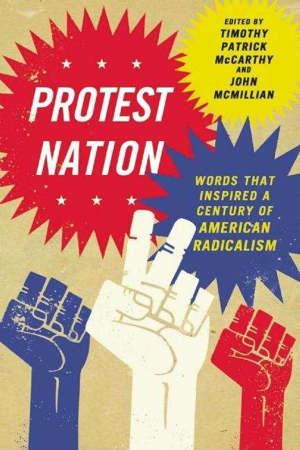 Protest Nation: Words that Inspired a Century of American Radicalism
