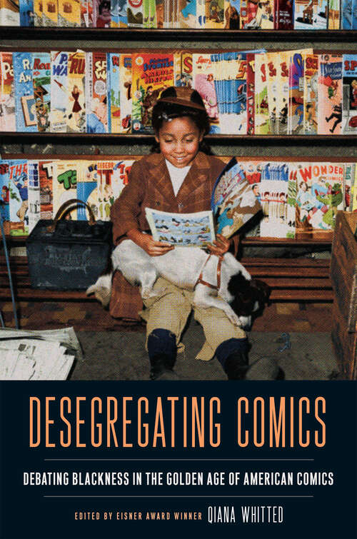 Book cover of Desegregating Comics: Debating Blackness in the Golden Age of American Comics