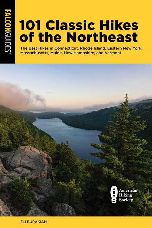 Book cover of 101 Classic Hikes of the Northeast: The Best Hikes in Connecticut, Rhode Island, Eastern New York, Massachusetts, Maine, New Hampshire, and Vermont