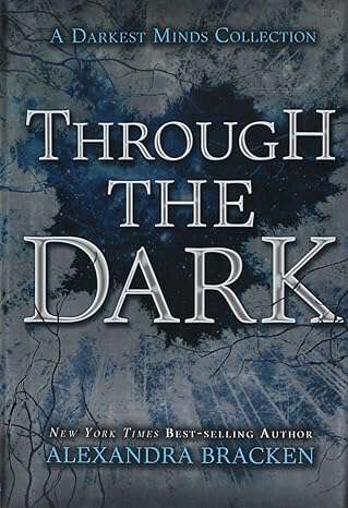 Book cover of Through the Dark (Darkest Minds)