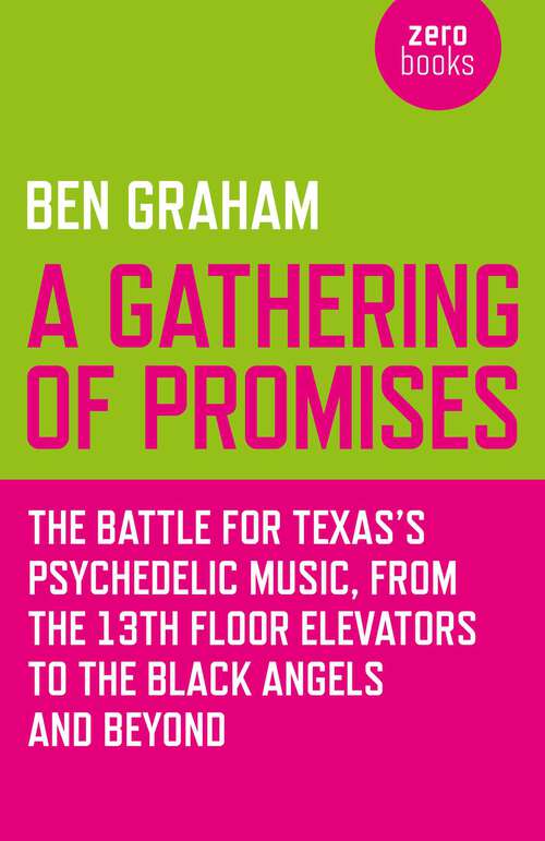 Book cover of A Gathering of Promises: The Battle for Texas's Psychedelic Music, from The 13th Floor Elevators to The Black Angels and Beyond
