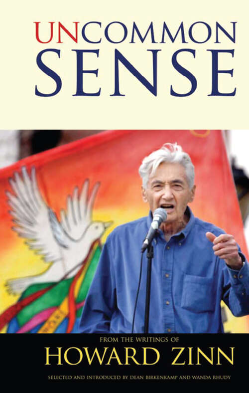 Uncommon Sense: From the Writings of Howard Zinn (Series in Critical Narrative)