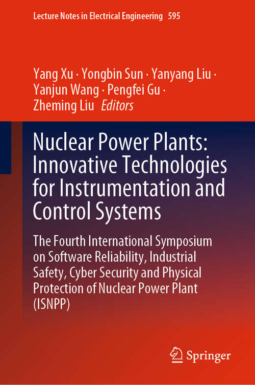 Nuclear Power Plants: The Fourth International Symposium on Software Reliability, Industrial Safety, Cyber Security and Physical Protection of Nuclear Power Plant (ISNPP) (Lecture Notes in Electrical Engineering #595)