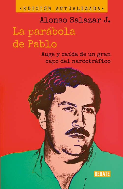 Book cover of La parabola de Pablo (Nueva edición): Auge y caída de un gran capo del narcotráfico
